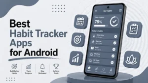 Best Habit Tracker Apps for Android (Build Better Daily Routines)