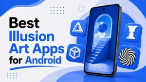 Best Illusion Art Apps for Android