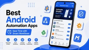 Best Android Automation Apps - Save Time with Smart Workflows
