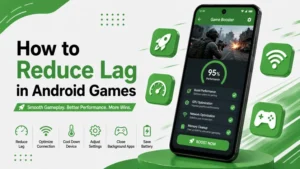 How to Reduce Lag in Android Games